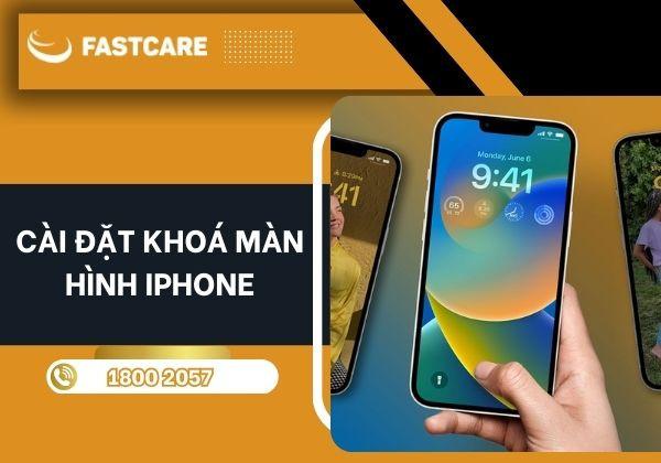 Mẹo cài đặt khoá màn hình iPhone đơn giản và nhanh chóng nhất