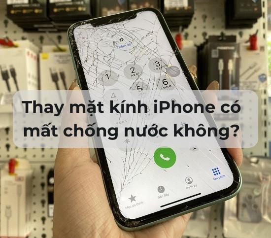 Giải đáp: Thay mặt kính iPhone có mất chống nước không?