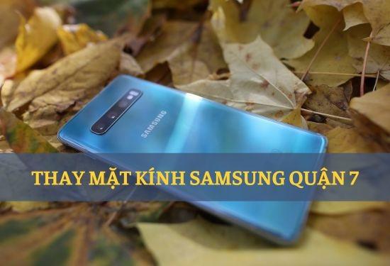 Bỏ túi trung tâm thay mặt kính Samsung quận 7 giá rẻ