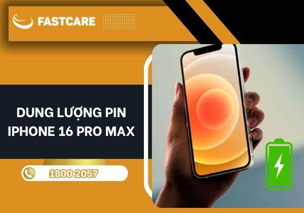 Dung lượng pin iPhone 16 Pro Max có thực sư tốt?