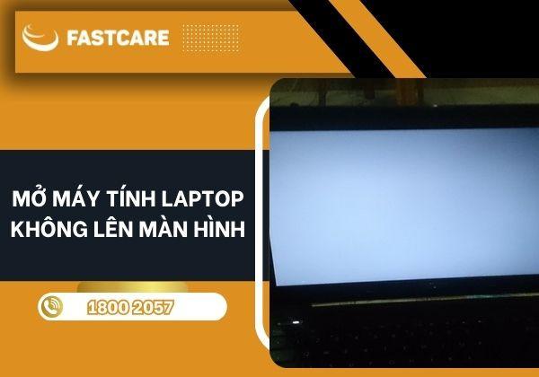 Mở máy tính Laptop không lên màn hình phải làm sao?