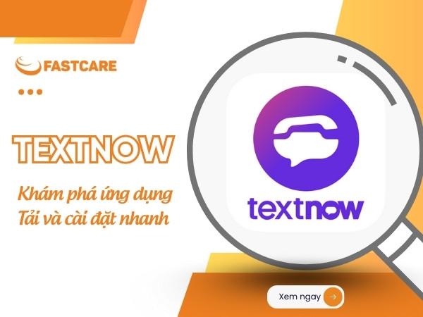 Textnow Là Gì? Tải và sử dụng TextNow nhắn tin, gọi điện miễn phí
