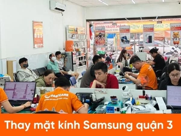 Cập nhật địa chỉ thay mặt kính Samsung quận 3 lấy ngay