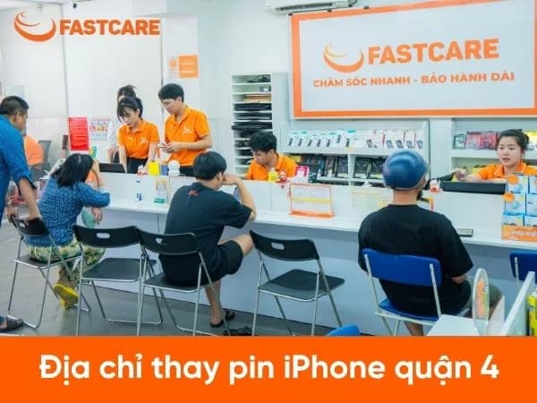 Thay pin iPhone Quận 4 nhanh chóng, uy tín tại chi nhánh FASTCARE  Khánh Hội