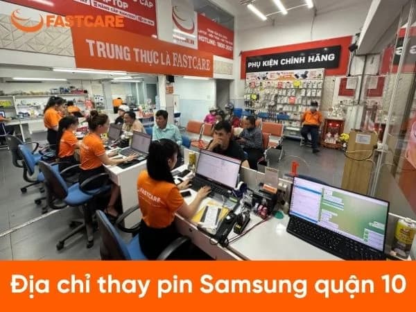 Địa điểm thay pin Samsung Quận 10 uy tín và chất lượng 10/2026