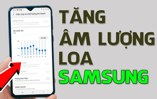 Cách tăng âm lượng điện thoại Samsung Cách tăng âm lượng điện thoại Samsung