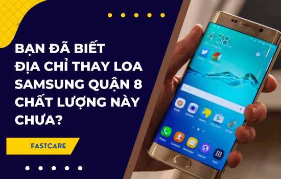 thay loa samsung quận 8 thay loa samsung quận 8