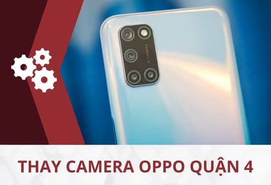 thay camera Oppo quận 4 thay camera Oppo quận 4