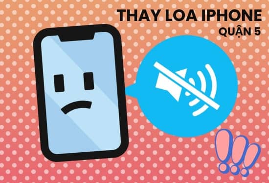 thay loa iPhone Quận 5 thay loa iPhone Quận 5