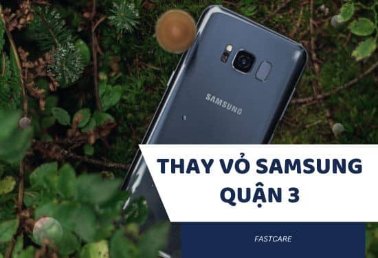 thay vỏ samsung quận 3 thay vỏ samsung quận 3