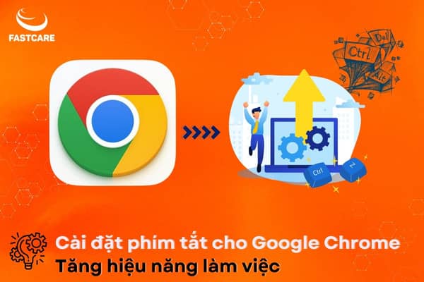 Cài đặt phím tắt cho Google Chrome - Tăng hiệu năng làm việc Cài đặt phím tắt cho Google Chrome - Tăng hiệu năng làm việc