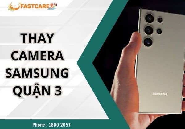 Thay camera Samsung quận 3 Thay camera Samsung quận 3