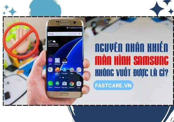 Không vuốt được màn hình Samsung Không vuốt được màn hình Samsung