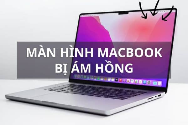 Màn hình MacBook bị ám hồng Màn hình MacBook bị ám hồng