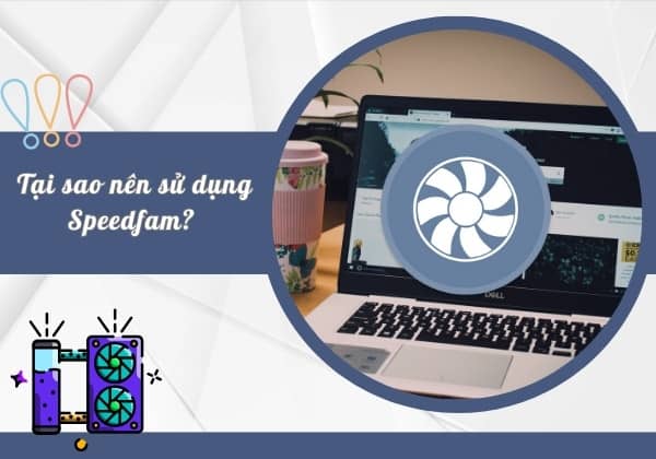 Tại sao nên sử dụng Speedfan? Tại sao nên sử dụng Speedfan?