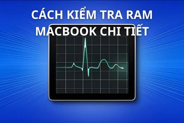 kiểm tra RAM MacBook kiểm tra RAM MacBook