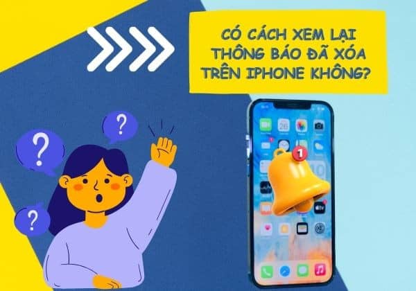 Có cách xem lại thông báo đã xóa trên iPhone không? Có cách xem lại thông báo đã xóa trên iPhone không?