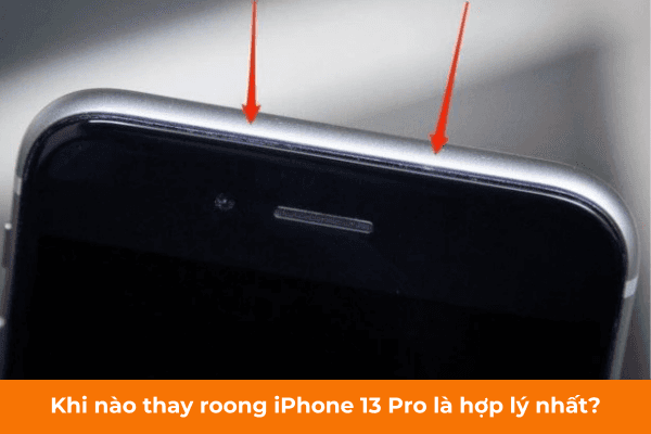 Khi nào thay roong iPhone 13 Pro Khi nào thay roong iPhone 13 Pro