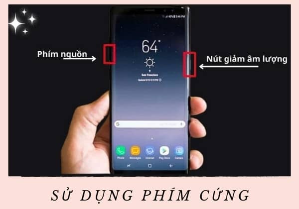 Sử dụng phím cứng để chụp ảnh màn hình điện thoại Samsung Sử dụng phím cứng để chụp ảnh màn hình điện thoại Samsung