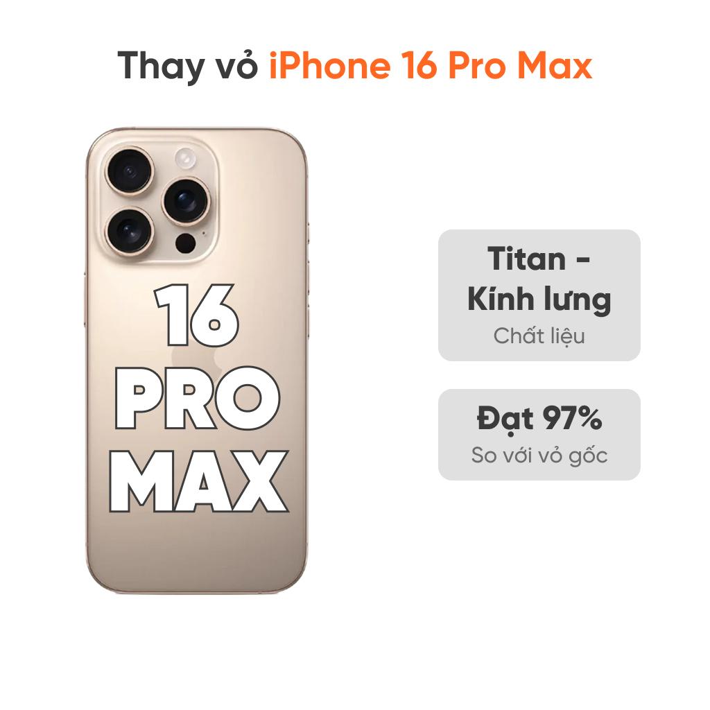 Thay vỏ iPhone 16 Pro Max