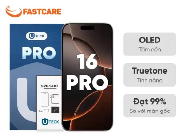 Màn hình iPhone 16 Pro loại UTECK Pro tại FASTCARE Màn hình iPhone 16 Pro loại UTECK Pro tại FASTCARE